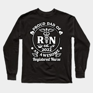 Proud Dad Of An Awesome Registered Nurse 2022 Long Sleeve T-Shirt